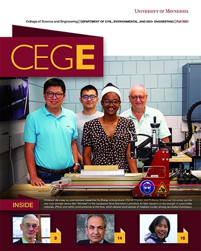 CEGE magazine cover showing Professor Jia-Liang Le, post doctoral researcher He Zhang, undergraduate Chimdi Onyiuke, and Professor Emmanuel Detournay use the new rock strength device (the “Wombat”) in the Lacabanne Rock Mechanics Laboratory for their research on the strength of quasi-brittle materials.